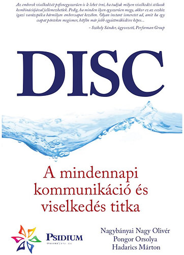 Pongor Orsolya; Nagybnyai Nagy Olivr; Hadarics Mrton - DISC - A mindennapi kommunikci s viselkeds titka