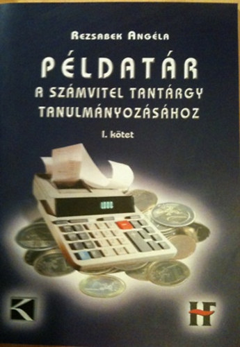 Rezsabek Ang�la - P�ldat�r a sz�mvitel tant�rgy tanulm�nyoz�s�hoz I. k�tet