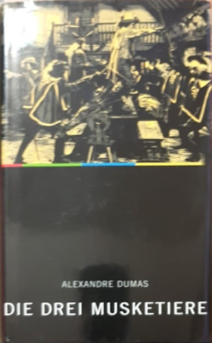 Alexandre Dumas - Die Drei Musketiere