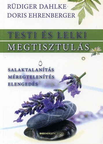 D. Ehrenberger; Rdiger Dahlke - Testi s lelki megtisztuls