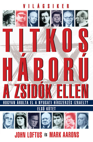 John, Aarons, Mark Loftus - Titkos h�bor� a zsid�k ellen I.