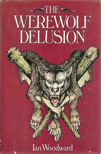 Ian Woodward - The Werewolf Delusion ("A vrfarkas tveszme" angol nyelven)