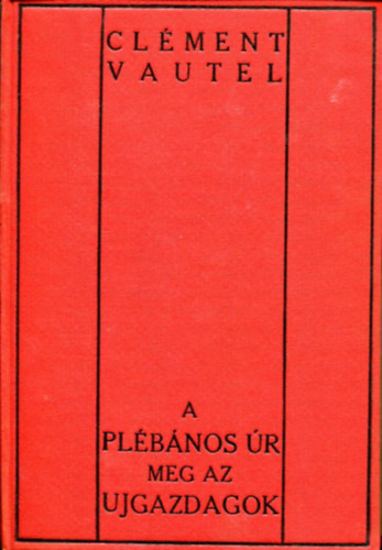 Clément Vautel - A plébános úr meg az ujgazdagok