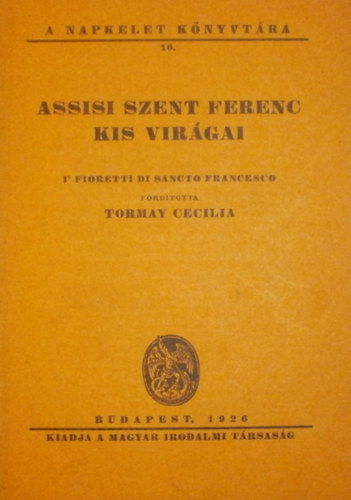 Tormay Ccile - Assisi Szent Ferenc kis virgai