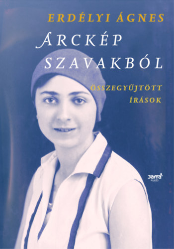Erdélyi Ágnes - Arckép szavakból