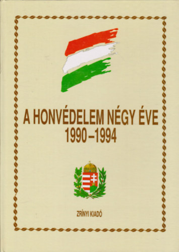 Bombay Lszl  (szerk.) - A honvdelem ngy ve 1990-1994