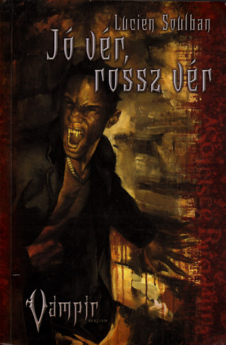 Lucien Soulban - J vr, rossz vr (Vmpr: Rekviem 2. knyv)