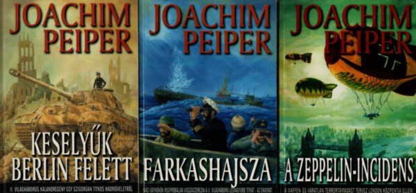 Joachim Peiper - 3 db Joachim Peiper egytt: Keselyk Berlin felett, Farkashajsza, A Zeppelin-incidens.