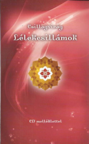 Szerz Pet Csilla Szerkeszt Pet Csilla Lektor Csorba-Simon Eszter - Llekcsillmok (Csillagvirg) - Msodik tdolgozott kiads - Szerkeszt: Pet Csilla