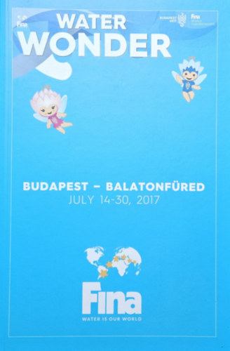 Water Wonder Budapest - Balatonfred July 14-30  2017 -  FINA World Champoinships 2017 -  FINA Vilgbajnoksg 2017