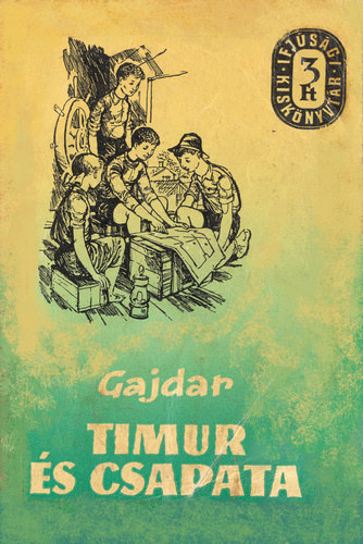 Arkagyij P. Gajdar - Timur s csapata