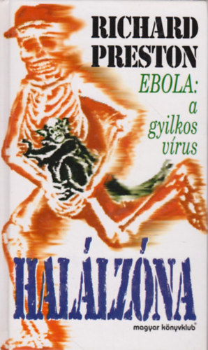 Richard Preston - Halálzóna - Ebola: a gyilkos vírus (Hamvai Kornél fordítása)