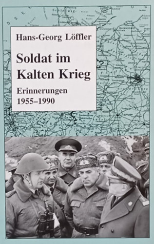 Hans-Georg Lffler - Soldat im Kalten Krieg: Erinnerungen 1955-1990