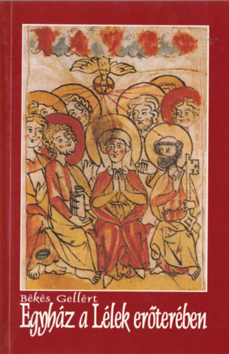 Békés Gellért - Egyház a Lélek erőterében