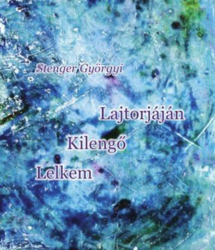 Stenger Gyrgyi - Lelkem kileng lajtorjjn