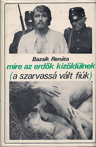 Bazsik Renta - Mire az erdk kizldlnek (A szarvass vlt fik)
