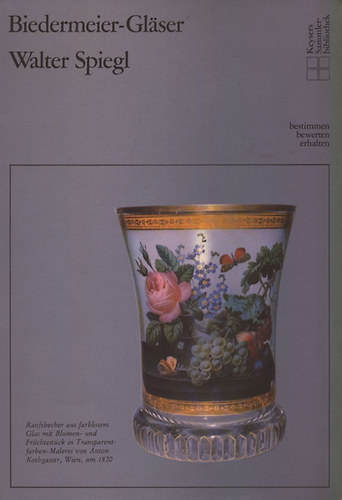 Walter Spiegl - Biedermeier-Glaser - Biedermeier üvegek