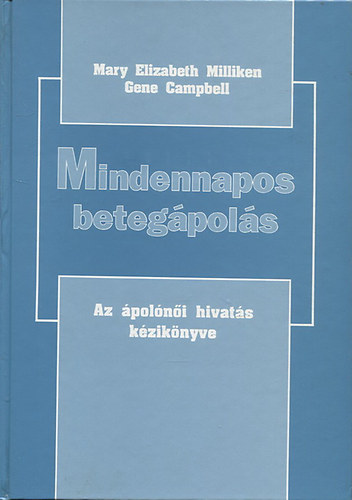 Gene, Milliken, Maryelizabeth Campbell - Mindennapos betegpols - Az polni hivats kziknyve