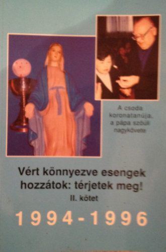 Dr. Molnr Gyula  (szerk.) - Vrt knnyezve esengek hozztok: trjetek meg! II. 1994-1996. Nadzsu