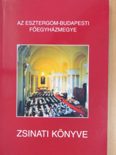 Az Esztergomi-Budapesti F�egyh�zmegye Zsinati k�nyve