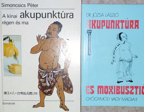 Dr. Dr. Simoncsics Pter Jzsa Lszl - 2db akupunktrval kapcsolatos knyv - Dr. Jzsa Lszl-Akupunktra; Dr. Simoncsics Pter -  A knai akupunktra rgen s ma
