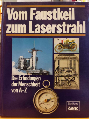 Monika Curths, Heinz von Sauter Hans A. Werner - Vom Faustkeil zum Laserstrahl: Die Erfindungen der Menschheit von A-Z