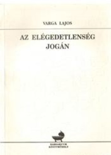 Varga Lajos - Az elégedetlenség jogán