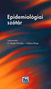 V. Hajdú Piroska; Ádány Róza - Epidemiológiai szótár