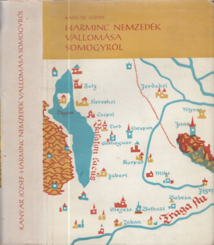 Kanyar J�zsef - Harminc nemzed�k vallom�sa Somogyr�l (I. kiad�s) (dedik�lt)