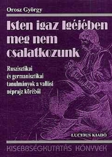 Orosz Gy�rgy - Isten igaz Ig�j�ben meg nem csalatkozunk