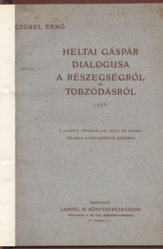 Czbel Ern - Heltai Gspr dialogusa a rszegsgrl s a tobzdsrl (1552)