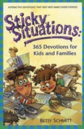 Betsy Schmitt - Sticky Situations: 365 Devotions for Kids and Families