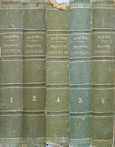 Horvth Mihly - Magyarorszg trtnelme: I., II., IV. V., VI. ktet