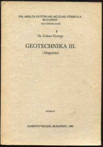 Gabos Gyrgy dr. - Geotechnika III. (Alapozs)