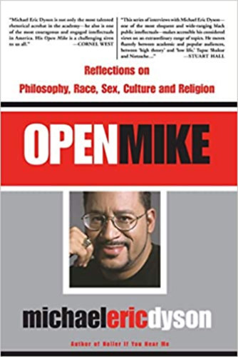 Michael Eric Dyson - Open Mike - Reflections On Philosophy, Race, Sex, Culture And Religion