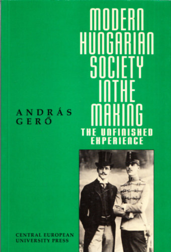 Andrs Ger - Modern hungarian society in the Making - The Unfinished Experience
