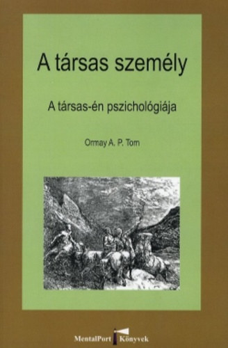 Ormay A. P. Tom - A trsas szemly - A trsas-n pszicholgija