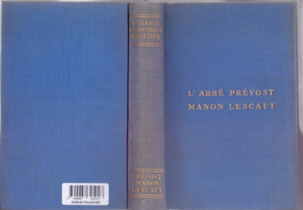 L'Abb� A.-F. Pr�vost - Manon Lescaut �s Des Grieux lovag t�rt�nete (Fill�res Klasszikus Reg�nyek - Ford�totta: Salg� Ern�)