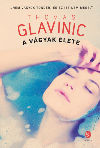 Thomas Glavinic - A v�gyak �lete