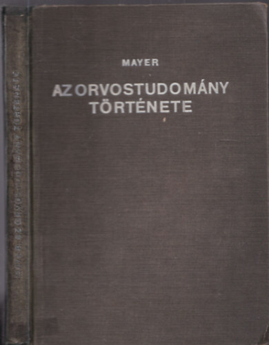 Mayer Ferenc Kolos - Az orvostudom�ny t�rt�nete