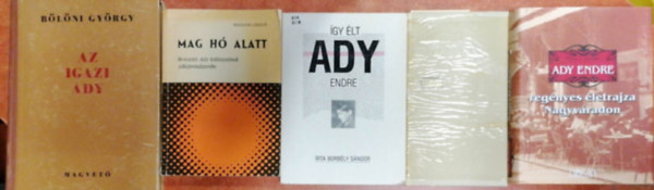 5 db Ady knyv:Ady Endre regnyes letrajza Nagyvradon+Mag a h alatt,Az igazi Ady,gy lt Ady ,Lda s Csinszka