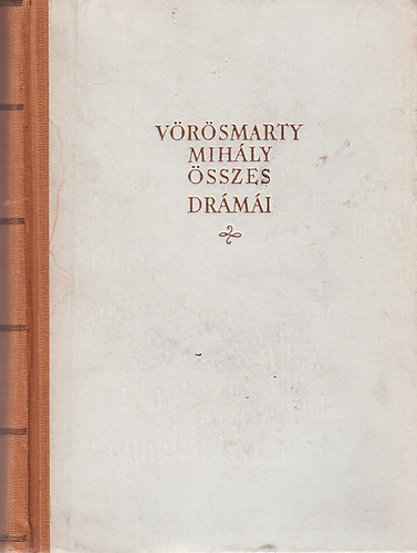Vörösmarty Mihály összes drámái II.