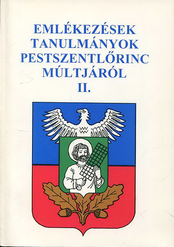Dr. Tgls Tivadar  (szerk) - Emlkezsek, tanulmnyok Pestszentlrinc mltjrl II.