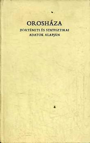 Veres J�zsef - Orosh�za t�rt�neti  �s statisztikai adatok alapj�n