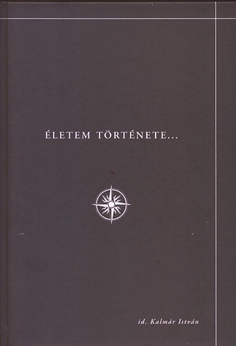 Kalm�r Istv�n id. - �letem t�rt�nete