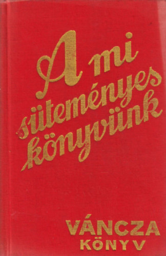 A mi s�tem�nyes k�nyv�nk  V�ncza k�nyv