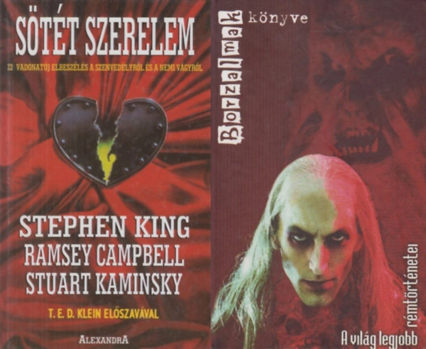 Veress Istv�n, Edward E. Kramer , Nancy A. Collins, Martin H. Greenberg, John Lutz, Stuart Kaminsky, Ramsey Campbell, H. G. Wells, Oscar Wilde, Bram Stoker, Arthur Conan Doyle, Stephen King (szerk.) - 2 db k�nyv r�miszt� t�rt�netekr�l: S�t�t szerelem - 22 vadonat�j elbesz�l�s a szenved�lyr�l �s a nemi v�gyr�l + Borzalmak k�nyve - A vil�g legjobb r�mt�rt�netei / A vil�g legjobb b�n�gyi novell�i IV.
