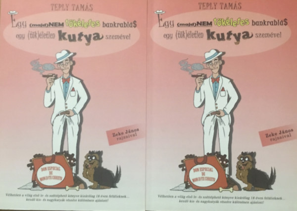 Teply Tam�s - Egy (majd)nem t�k�letes bankrabl�s egy (t�k)�letlen kutya szem�vel I-II.