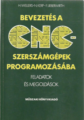 He. Wellers- N. Kerp- F. Liberwrirth - Bevezets a CNC-szerszmgpek programozsba (feladatok s megoldsok)