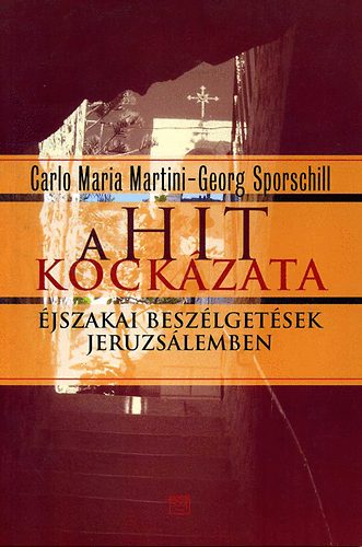 Georg Sporschill Carlo Maria Martini - A hit kockzata - jszakai beszlgetsek Jeruzslemben